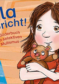 Mila spricht! Ein Bilderbuch zum selektiven Mutismus