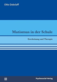 Mutismus in der Schule: Erscheinung und Therapie